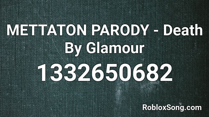 Mettaton Parody Death By Glamour Roblox Id Roblox Music Codes - mettaton theme roblox id