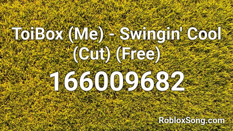 ToiBox (Me) - Swingin' Cool (Cut) (Free) Roblox ID