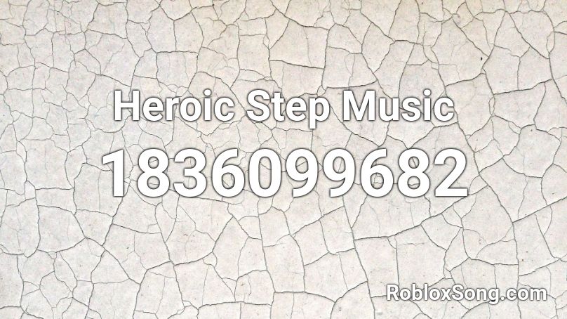 Heroic Step Music Roblox ID