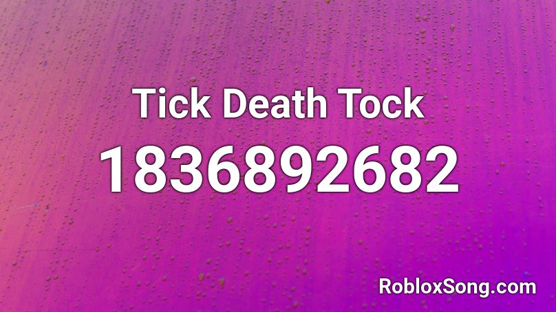 Tick Death Tock Roblox ID