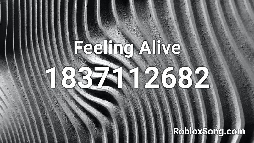 Feeling Alive Roblox ID