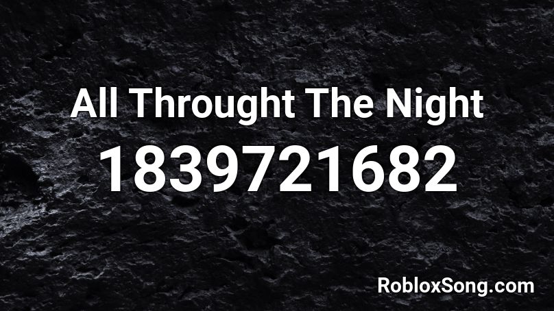 All Throught The Night Roblox ID