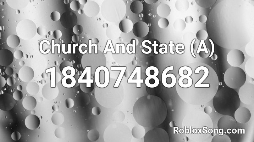 Church And State (A) Roblox ID