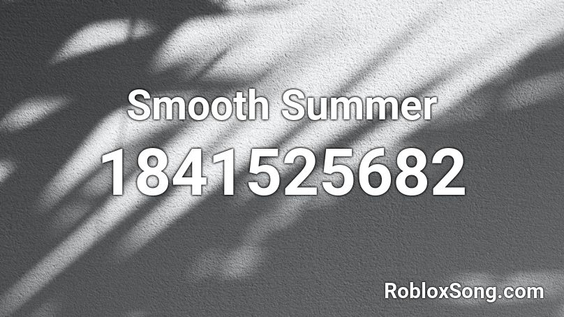 Smooth Summer Roblox ID