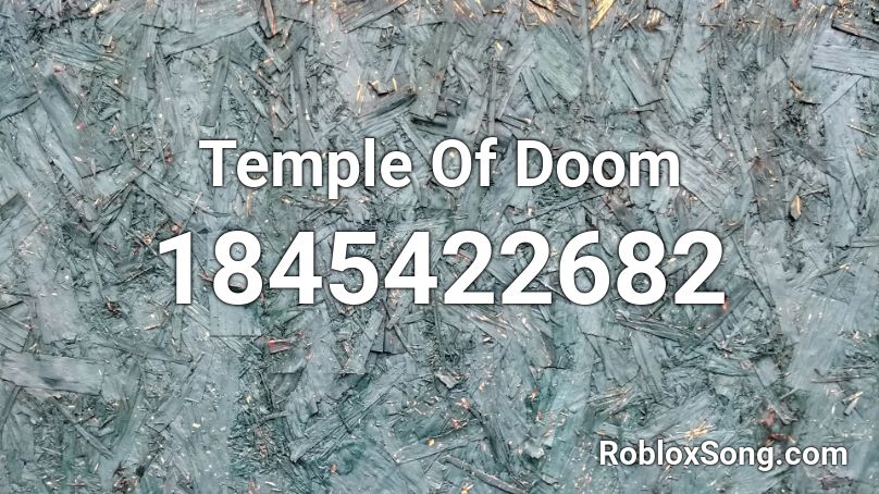 Temple Of Doom Roblox ID