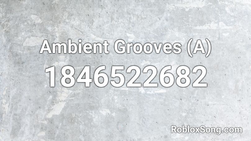 Ambient Grooves (A) Roblox ID