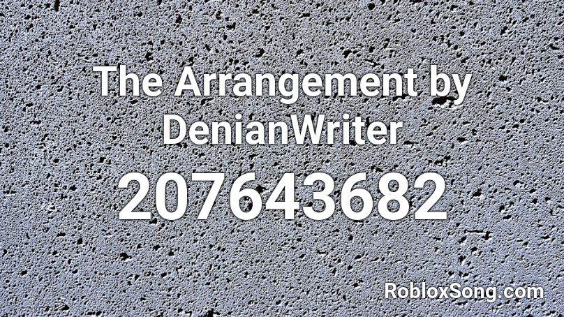 The Arrangement by DenianWriter Roblox ID