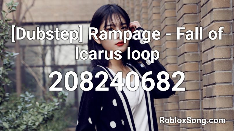 [Dubstep] Rampage - Fall of Icarus loop Roblox ID