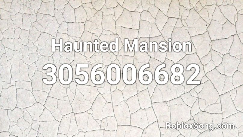 Haunted Mansion Roblox Id Roblox Music Codes - haunted on roblox codes