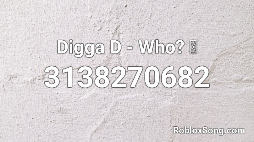 Digga D - Who? ❌ Roblox ID