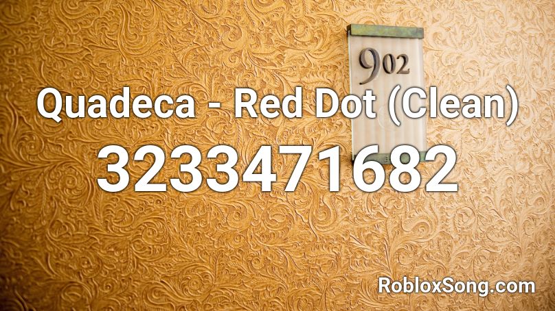 Quadeca - Red Dot (Clean) Roblox ID