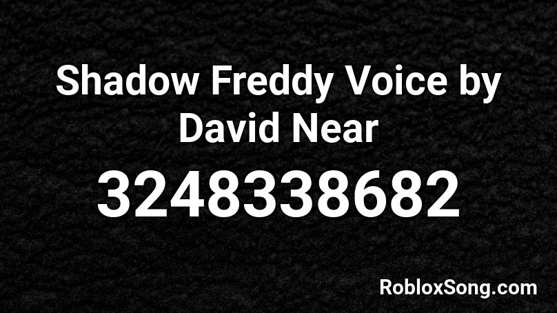 Shadow Freddy Voice by David Near Roblox ID