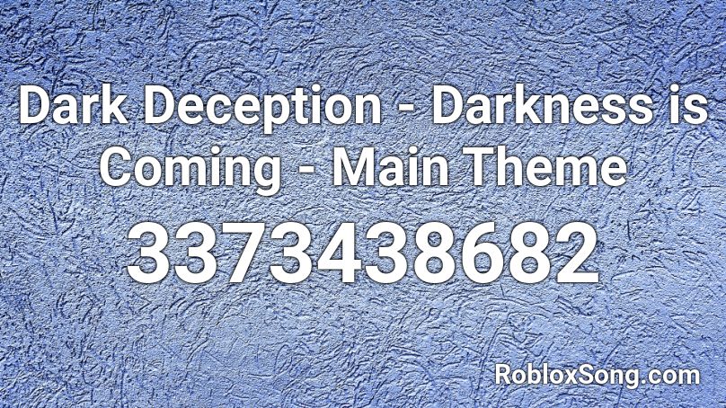 Dark Deception - Darkness is Coming - Main Theme Roblox ID