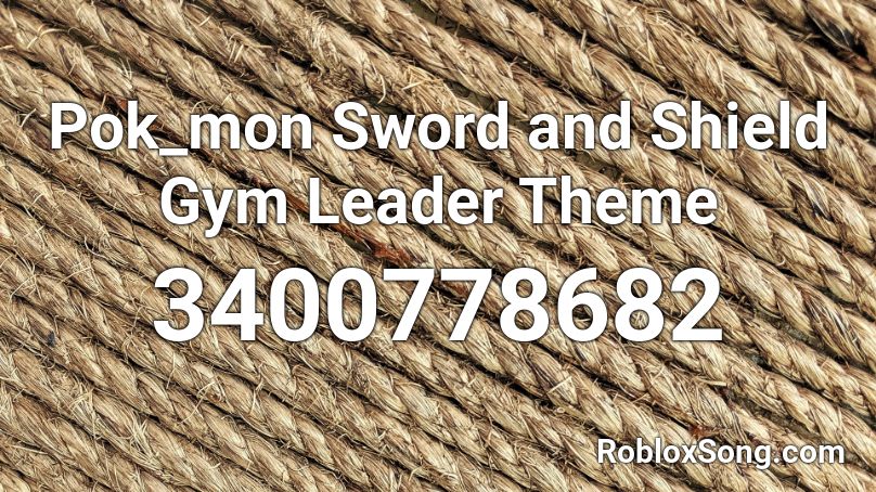 Pok_mon Sword and Shield Gym Leader Theme Roblox ID