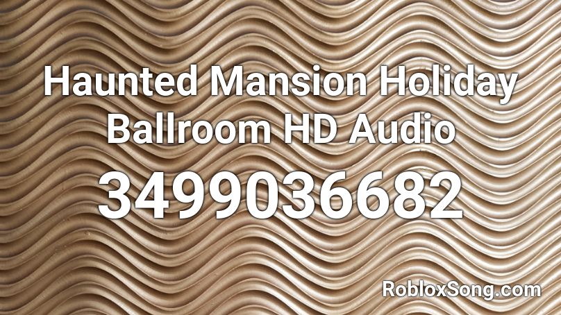 Haunted Mansion Holiday Ballroom HD Audio Roblox ID