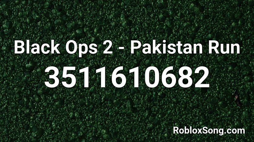 Black Ops 2 - Pakistan Run Roblox ID