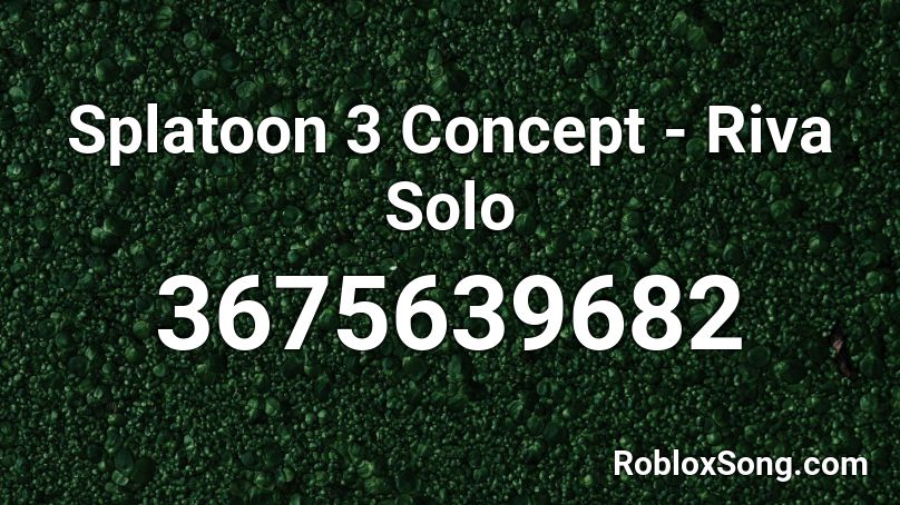 Splatoon 3 Concept - Riva Solo Roblox ID
