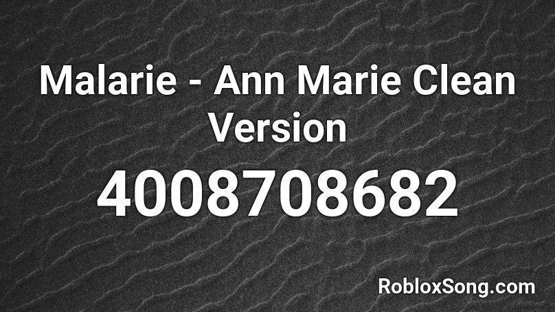 Malarie - Ann Marie Clean Version Roblox ID