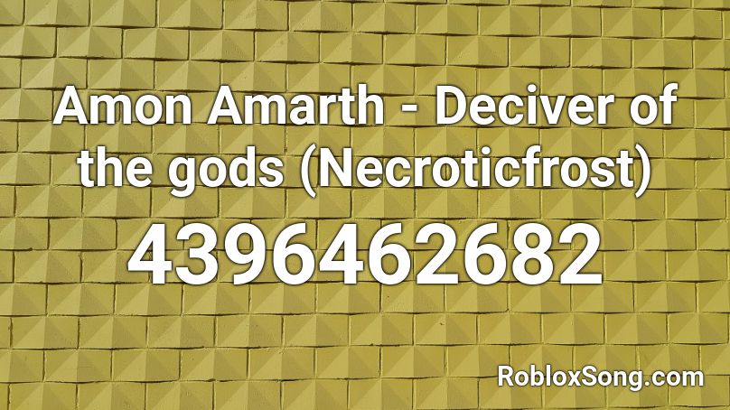 Amon Amarth - Deciver of the gods (Necroticfrost) Roblox ID