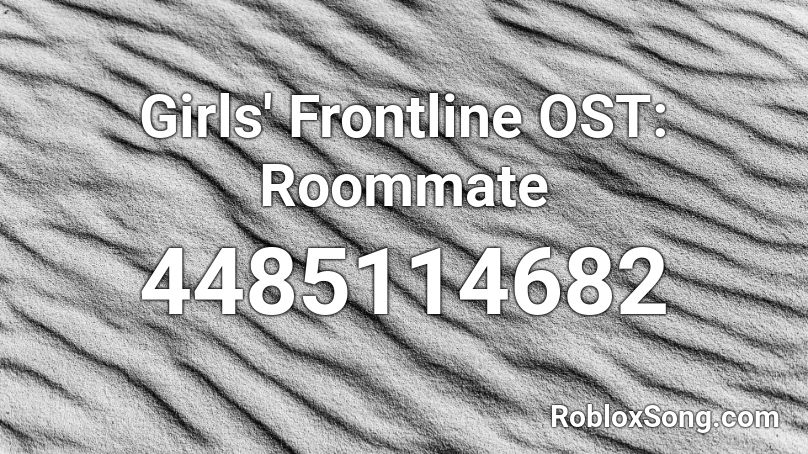 Girls' Frontline OST: Roommate Roblox ID