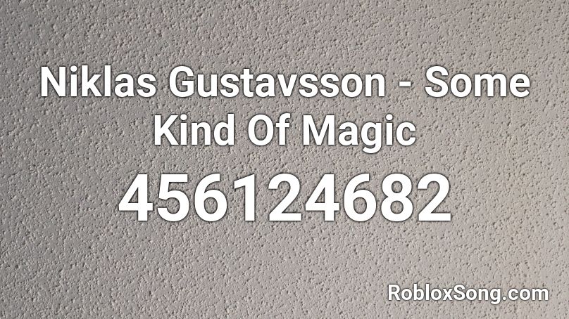 Niklas Gustavsson - Some Kind Of Magic﻿ Roblox ID