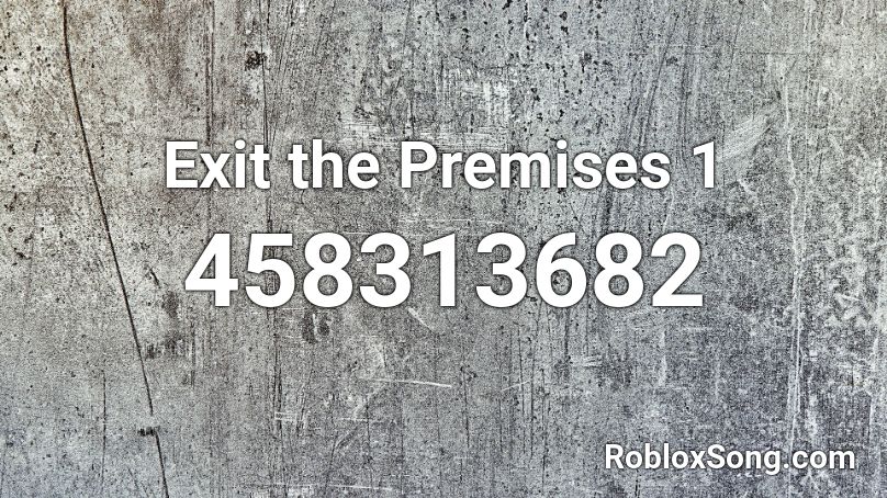 Exit the Premises 1 Roblox ID