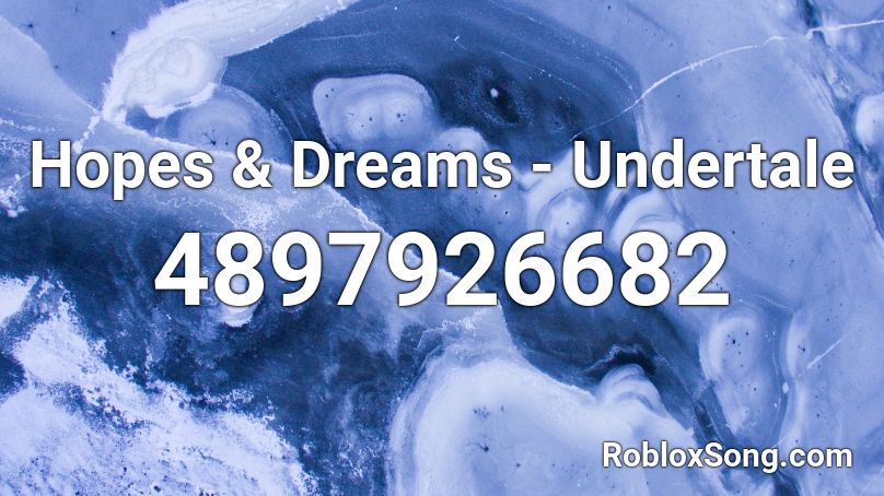 Hopes & Dreams - undertale Roblox ID