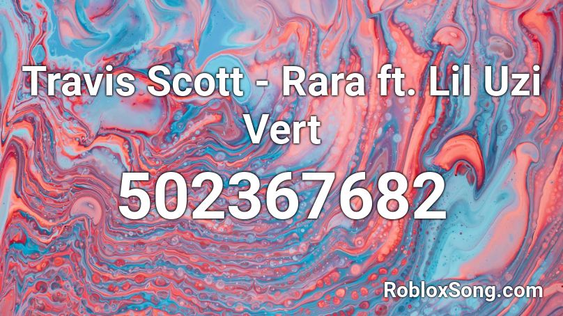 Travis Scott - Rara ft. Lil Uzi Vert Roblox ID