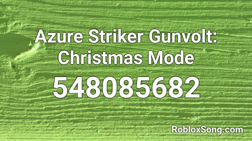 Azure Striker Gunvolt: Christmas Mode Roblox ID