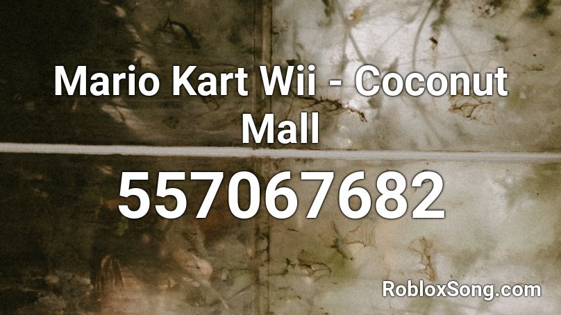 Mario Kart Wii - Coconut Mall Roblox ID