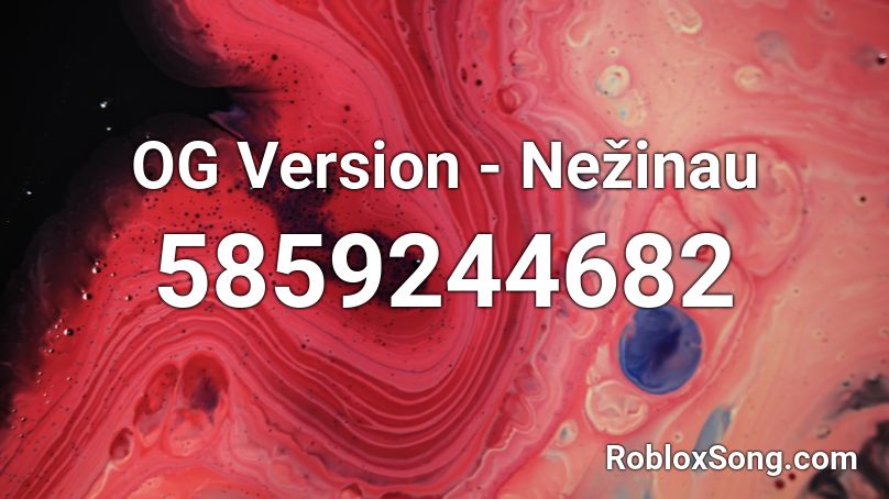 OG Version - Nežinau (Unreleased) (hvq7) Roblox ID