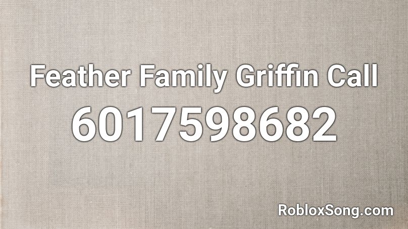 Feather Family Griffin Call Roblox ID