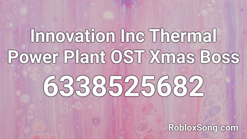 Innovation Inc Thermal Power Plant OST Xmas Boss Roblox ID
