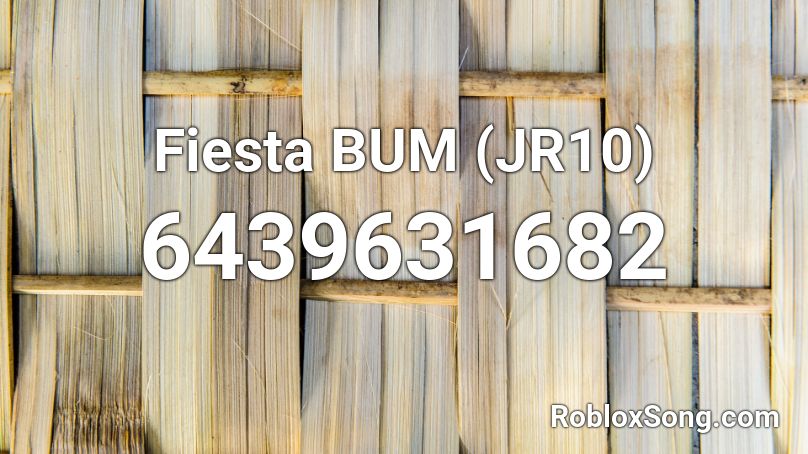 Fiesta BUM  DJYoshiiJR10 Roblox ID