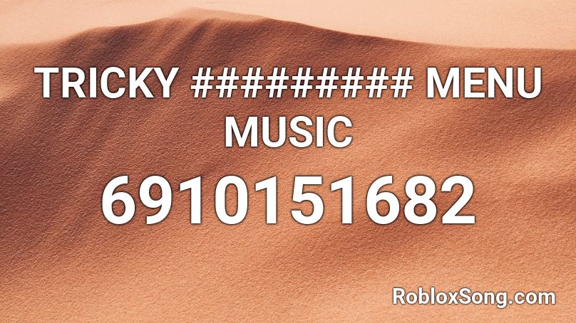 TRICKY ######### MENU MUSIC Roblox ID
