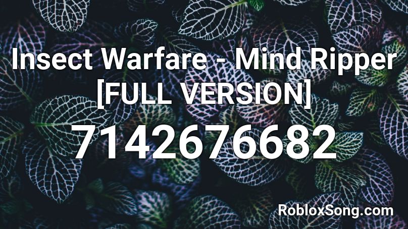 Insect Warfare - Mind Ripper [FULL VERSION] Roblox ID
