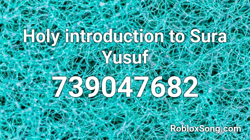 Holy introduction to Sura Yusuf Roblox ID