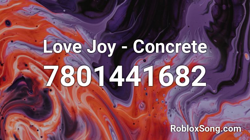 Love Joy - Concrete Roblox ID