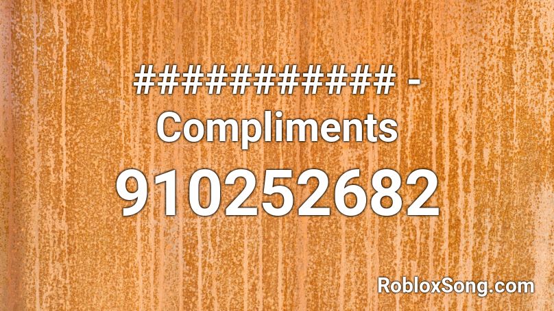 ########### - Compliments Roblox ID