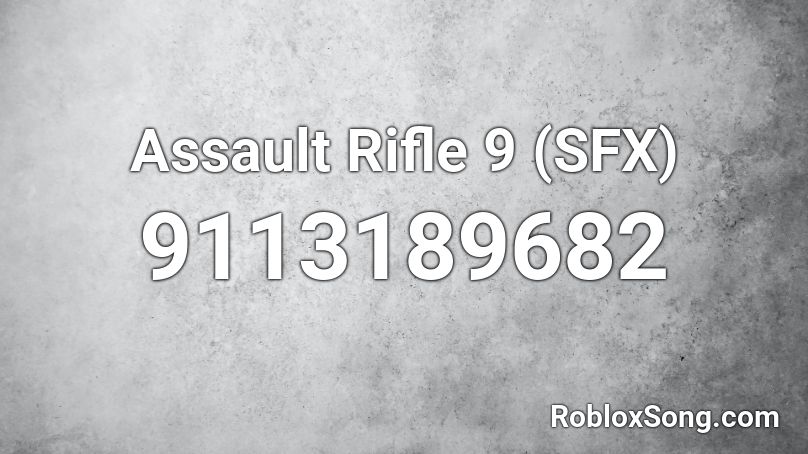 Assault Rifle 9 (SFX) Roblox ID