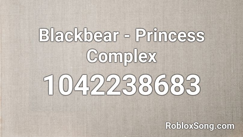 Blackbear - Princess Complex Roblox ID