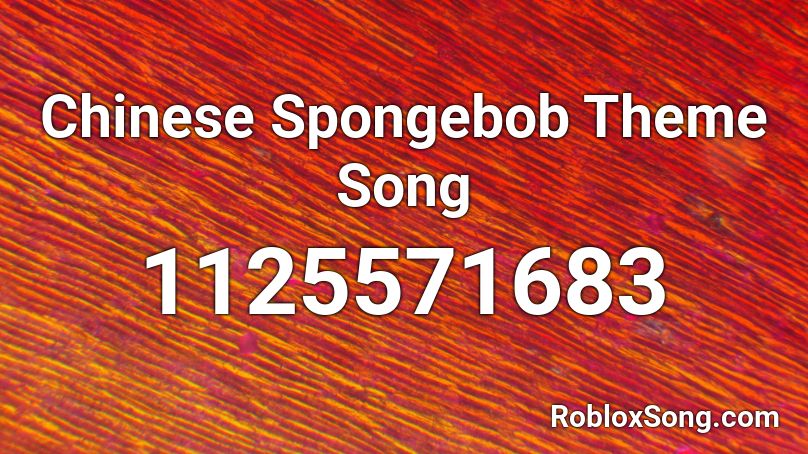 Chinese Spongebob Theme Song Roblox ID