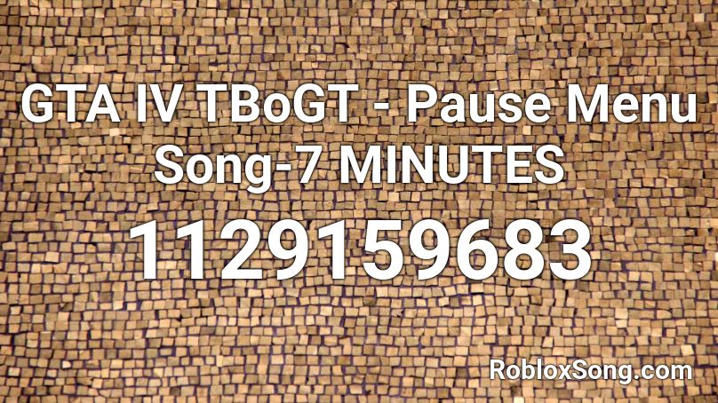 GTA IV TBoGT - Pause Menu Song-7 MINUTES Roblox ID