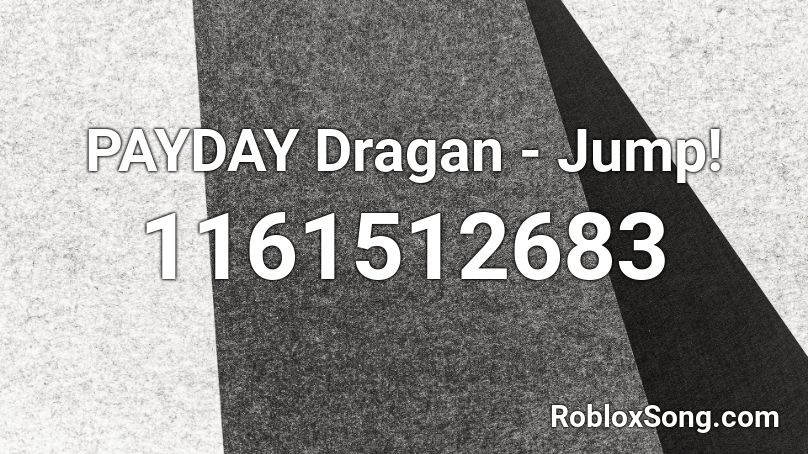 PAYDAY Dragan - Jump! Roblox ID