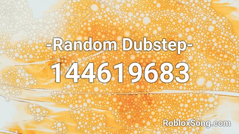 -Random Dubstep- Roblox ID