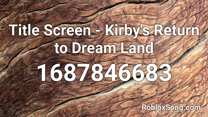 Title Screen -  Kirby's Return to Dream Land Roblox ID