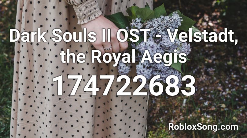 Dark Souls II OST - Velstadt, the Royal Aegis Roblox ID