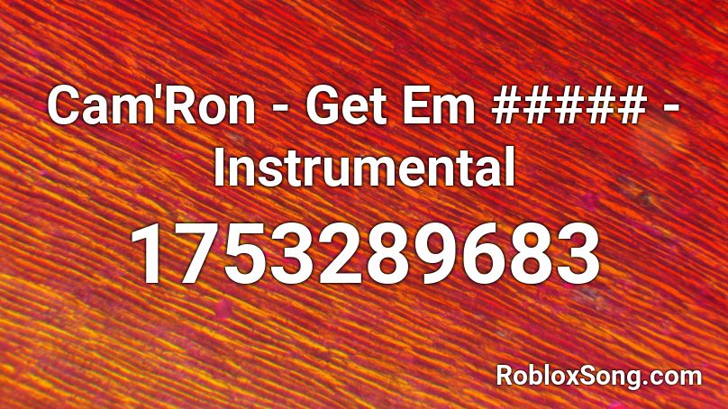 Cam'Ron - Get Em ##### - Instrumental Roblox ID