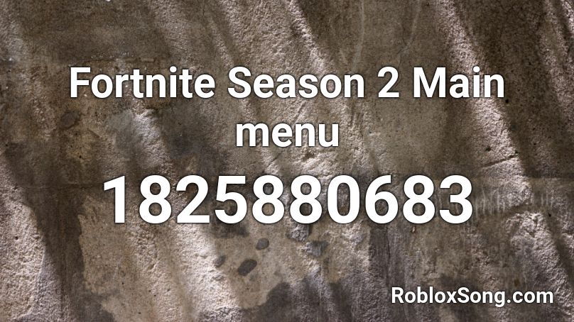 Fortnite Season 2 Main menu  Roblox ID