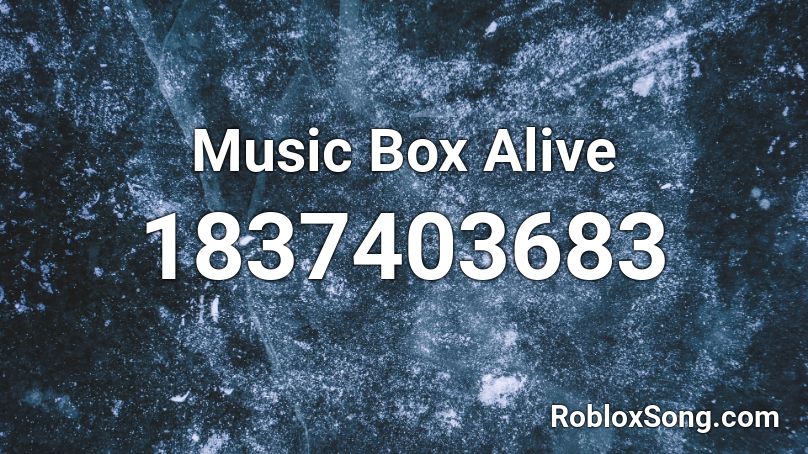 Music Box Alive Roblox ID